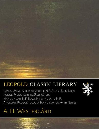 Lunds Universitets Arsskrift. N.F. Afd. 2. Bd 6. Nr 2; Kongl. Fysiografiska Sällskapets Handlingar. N.F. Bd 21. Nr 2: Index to N.P. Angelin's P