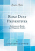 Road Dust Preventives: References to Books and Magazine Articles (Classic Reprint)