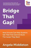 Bridge That Gap!: How Schools Can Help Students Get Their First Job And Build The Career They Want (1st Job Series)
