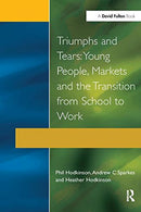Triumphs and Tears: Young People. Markets. and the Transition from School to Work (Research Highlights in Social Work (Paperback))