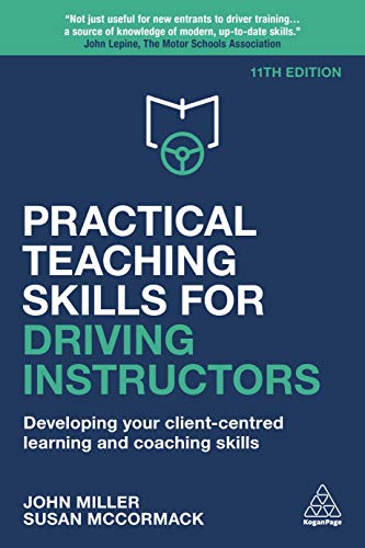 Practical Teaching Skills for Driving Instructors: Developing Your Client-Centred Learning and Coaching Skills