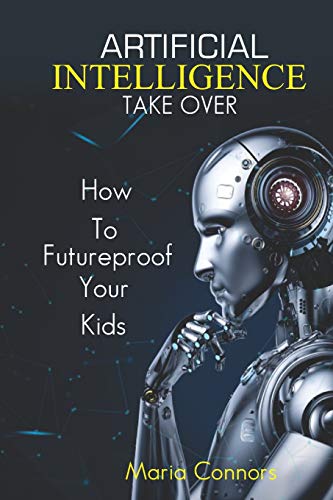 Artificial Intelligence Takeover: How to Futureproof your Kids