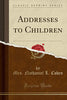 Addresses to Children (Classic Reprint)