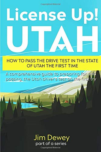 License Up!  Utah: How to Pass the Drive Test in the State of Utah the First Time