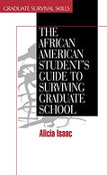 The African American Student′s Guide to Surviving Graduate School (v. 4)