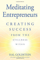 Meditating Entrepreneurs: Creating Success from the Stillness Within - Bliss and Abundance with the Transcendental Meditation® program