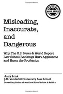 Misleading. Inaccurate. and Dangerous: Why The U.S. News & World Report Law School Rankings Hurt Applicants and Harm the Profession