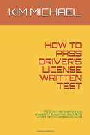 HOW TO PASS DRIVER’S LICENSE  WRITTEN TEST: 360 Drivers test questions and answers for  DMV written Exam: 2019 Drivers Permit/License Study Gu