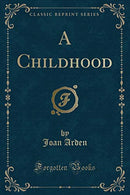 A Childhood (Classic Reprint)