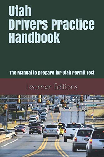 Utah Drivers Practice Handbook: The Manual to prepare for Utah Permit Test - More than 300 Questions and Answers