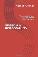 SPEECH is PERSONALITY: A Pragmastylistic study of Emily Brontë's Wuthering Heights