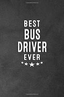 Best Bus Driver Ever: Blank Lined Journal Notebook Appreciation Thank You Gift For Bus Drivers