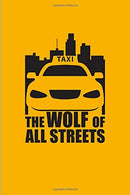The Wolf Of All Streets: Funny Driving Quotes Journal For Yellow Taxi Art. Transport. City. Urban. Vehicle. Automobile & Movie Quotes Fans - 6x9