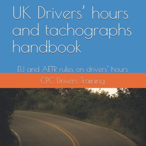 UK Drivers’ hours and tachographs handbook: EU and AETR rules on drivers’ hours