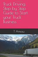 Truck Driving: Step by Step Guide to Start your Truck Business