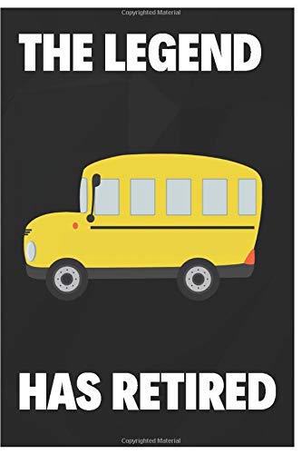 The Legend Has Retired: Notebook/Journal for Bus Driver to Writing (6x9 Inch. 15.24x22.86 cm.) Journal Lined Paper 120 Blank Pages (WHITE&BLACK&