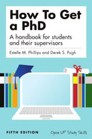 How to get a PhD: a handbook for students and their supervisors by Phillips. Estelle M. Pugh. Derek.S. (2010) Paperback