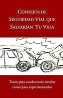 CONSEJOS DE SEGURIDAD VIAL QUE SALVARÍAN TU VIDA: Tanto para conductores noveles como para experimentados (Spanish Edition)