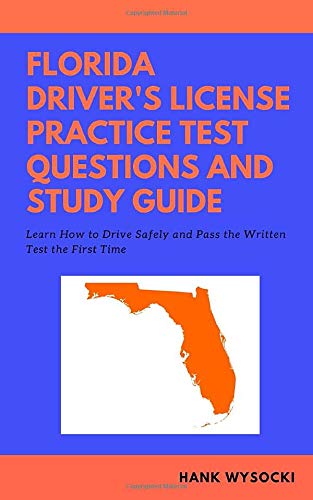 Florida Driver's License Practice Test Questions and Study Guide: Learn How to Drive Safely and Pass the Written Test 2019