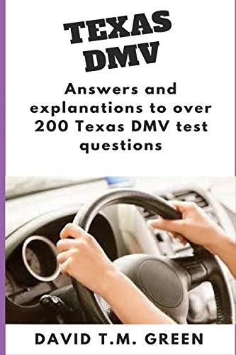Texas DMV: Answers and explanation to over 200 Texas DMV test questions