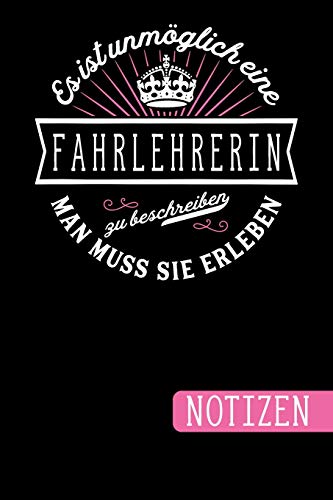 Es ist unmöglich eine Fahrlehrerin zu beschreiben: Man muss sie erleben - blanko Notizbuch | Journal | To Do Liste für Fahrlehrerinnen - &
