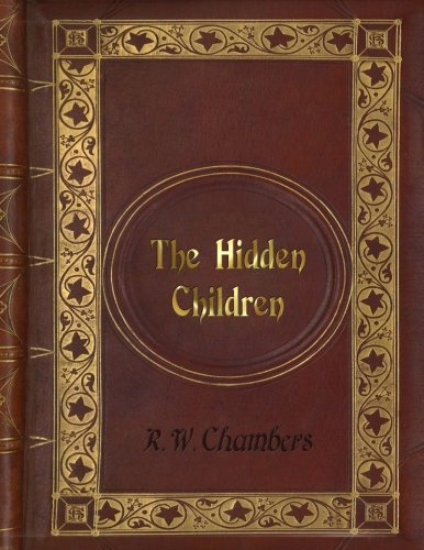 Robert William Chambers - The Hidden Children