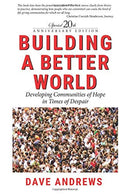 Building a Better World- 20th Anniversary Edition: Developing Communities of Hope in Times of Despair