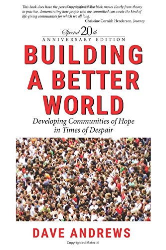 Building a Better World- 20th Anniversary Edition: Developing Communities of Hope in Times of Despair