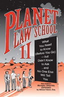 Planet Law School II: What You Need to Know (Before You Go). But Didn't Know to Ask... and No One Else Will Tell You. Second Edition