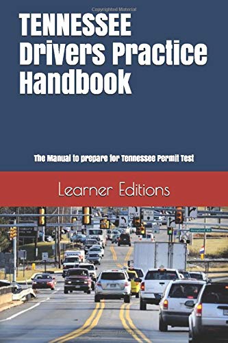 TENNESSEE Drivers Practice Handbook: The Manual to prepare for Tennessee Permit Test - More than 300 Questions and Answers