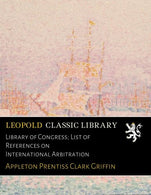 Library of Congress; List of References on International Arbitration