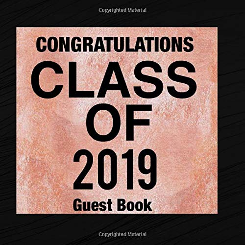 Congratulations  Class of 2019 Guest Book: Congratulatory Message Book With Motivational Quote And Gift Log Memory Year Book Keepsake Scrapbook For