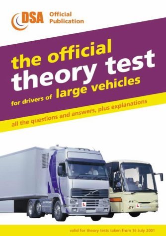THE OFFICIAL THEORY TEST FOR DRIVERS OF LARGE VEHICLES: VALID FOR THEORY TESTS TAKEN FROM 16 JULY 2001 (DRIVING SKILLS)