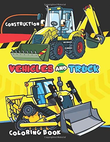 Construction Vehicles and Truck Coloring Book: Easy and Fun Coloring book for Kids and Toddlers