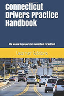 Connecticut Drivers Practice Handbook: The Manual to prepare for Connecticut Permit Test - More than 300 Questions and Answers