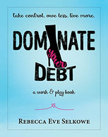 Dominate Your Debt: A Work & Play Book