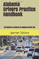 Alabama Drivers Practice Handbook: The Manual to prepare for Alabama Permit Test - More than 300 Questions and Answers