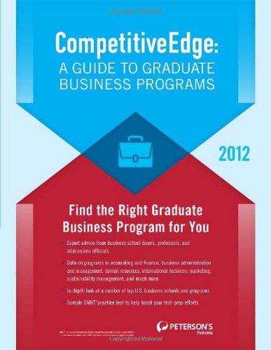 Competitive Edge: A Guide to Graduate Business Programs (Peterson's Competitive Edge: The Graduate Business Programs Search)