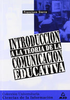 INTRODUCCIÓN A LA TEORIA DE LA COMUNICACION EDUCATIVA (Spanish Edition)