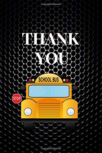 Thank You: Appreciation Gift For School Bus Driver|Thank You Gag Gift For Professional Drivers| Cute Journal For Male & Female Driver. Licensed