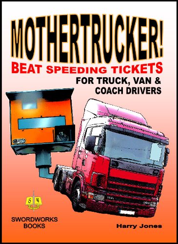 Mothertrucker! Beat Speeding Tickets for Truck. Van and Coach Drivers