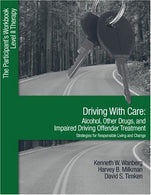 Driving with Care: Alcohol. Other Drugs. and Impaired Driving Offender Treatment-Strategies for Responsible Living: The Participant's Workbook. Leve