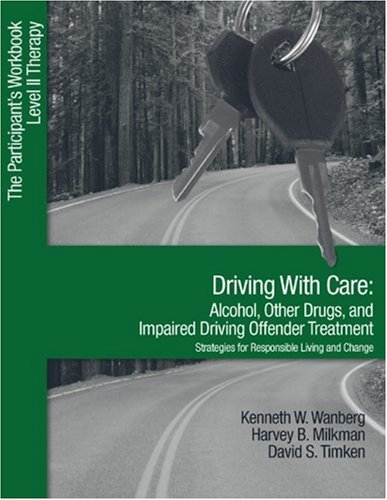 Driving with Care: Alcohol. Other Drugs. and Impaired Driving Offender Treatment-Strategies for Responsible Living: The Participant's Workbook. Leve