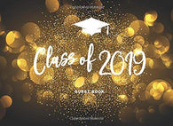 Class of 2019 Guest Book: Congratulatory Graduation Party Guest Book Sign In | Celebrating Graduates Guestbook Congratulation Keepsakes Event Notebo