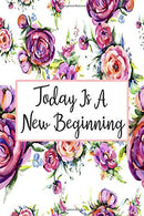 Today Is A New Beginning: Cute 12 Month Floral Agenda Organizer Calendar Schedule (6x9 Today Is A New Beginning Planner January 2020 - December 2020