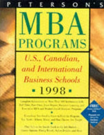 Peterson's Guide to MBA Programs 1998: A Comprehensive Directory of Graduate Business Education at U.S.. Canadian. and Select International Business