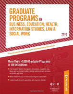 Graduate Programs in Business. Education. Health. Information Studies. Law & Social Work - 2010: More Than 14.000 Graduate Programs in 158 Disci