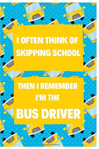 I Often Think Of Skipping School: Notebook/Journal for Bus Driver to Writing (6x9 Inch. 15.24x22.86 cm.) Journal Lined Paper 120 Blank Pages (YELLOW