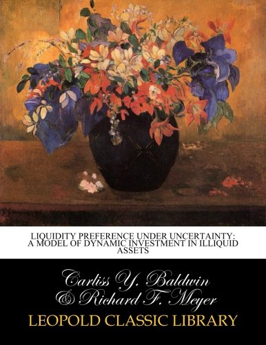 Liquidity preference under uncertainty: a model of dynamic investment in illiquid assets