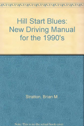 Hill Start Blues: New Driving Manual for the 1990's